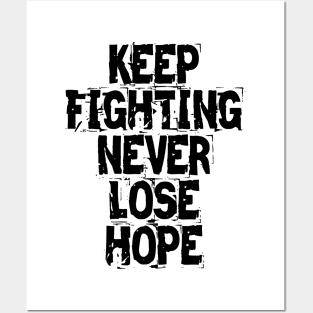 Keep Fighting Never Lose Hope Posters and Art